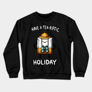 Have a Tea-riffic Holiday Crewneck Sweatshirt